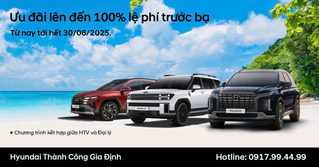 Chào Hè Rực Rỡ – Ưu Đãi Hết Cỡ Tới 100% Lệ Phí Trước Bạ